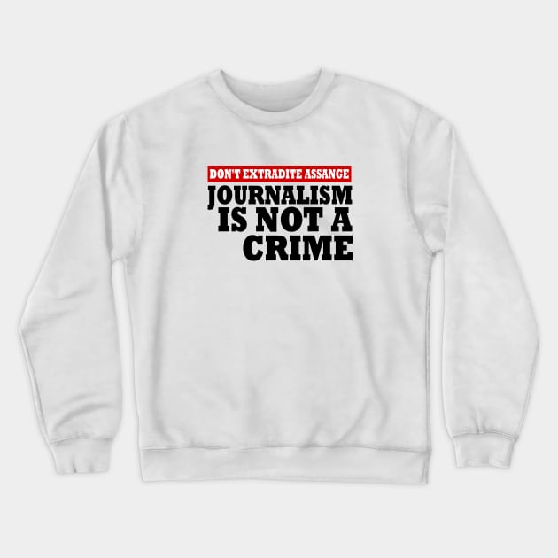 dont extradite assange journalism is not a crime Crewneck Sweatshirt by Milaino